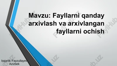 fayllarni qanday arxivlash va arxivlangan fayllarni ochish — PPT