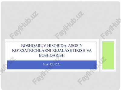 boshqaruv hisobida asosiy ko’rsatkichlarni rejalashtirish va boshqarish — PPTX