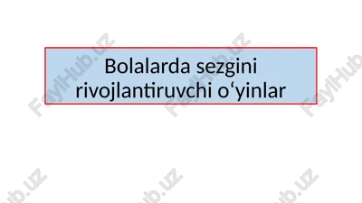 bolalarda sezgini rivojlantiruvchi o‘yinlar — PPTX