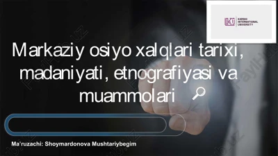 markaziy osiyoxalqlari tarixi, madaniyati, etnografiyasi va muammolari — PPTX