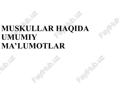muskullar haqida umumiy ma'lumotlar — PPT
