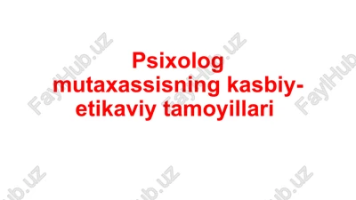 psixolog mutaxassisning kasbiy-etikaviy tamoyillari — PPTX