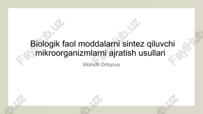 biologik faol moddalarni sintez qiluvchi mikroorganizmlarni ajratish usullari — PPTX