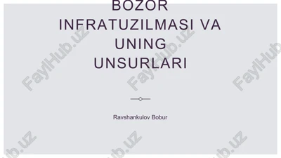 bozor infratuzilmasi va uning unsurlari — PPTX