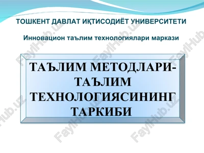 ta'lim metodlari- ta'lim texnologiyasining tarkibi — PPT