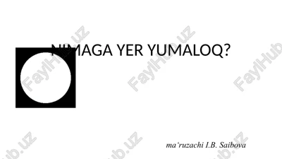 nimaga yer yumaloq? — PPTX