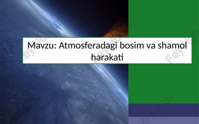 atmosferadagi bosim va shamol harakati — PPTX
