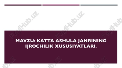 katta ashula janrining ijrochilik xususiyatlari. — PPTX