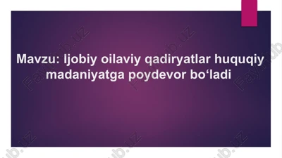 ijobiy oilaviy qadiryatlar huquqiy madaniyatga poydevor boʻladi — PPTX