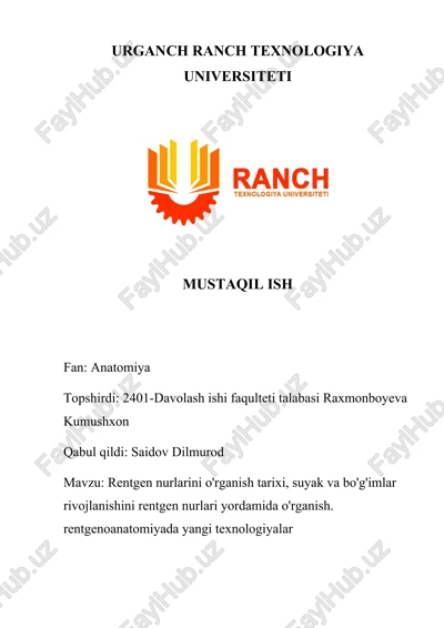rentgen nurlarini o'rganish tarixi, suyak va bo'g'imlar rivojlanishini rentgen nurlari yordamida o'rganish. rentgenoanatomiyada yangi texnologiyalar — DOCX