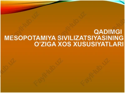 qadimgimesopotamiya sivilizatsiyasining o’ziga xos xususiyatlari — PPTX
