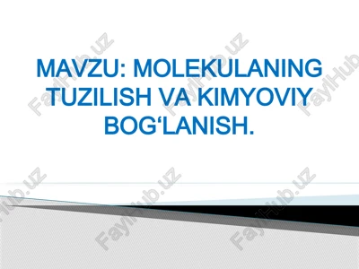 molekulaning tuzilish va kimyoviy bog‘lanish — PPTX