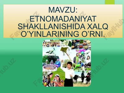 etnomadaniyat va xalq o’yinlarining o’rni — PPTX