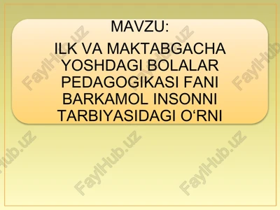 ilk va maktabgacha yoshdagi bolalar pedagogikasi — PPTX