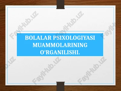 bolalar psixologiyasi muammolarining o‘rganilishi — PPTX