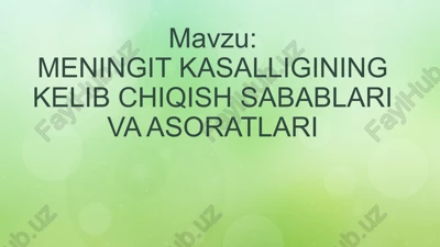 meningit kasalligining kelib chiqish sabablari va asoratlari — PPTX