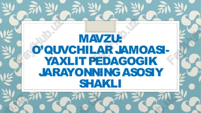 o‘quvchilar jamoasi-yaxlit pedagogik jarayonning asosiy shakli — PPTX