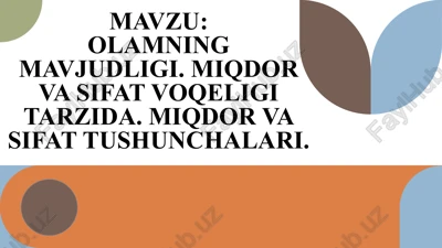 olamning mavjudligi. miqdor va sifat voqeligi tarzida. miqdor va sifat tushunchalari — PPTX