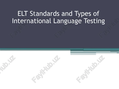 elt standards and types of international language testing — PPTX