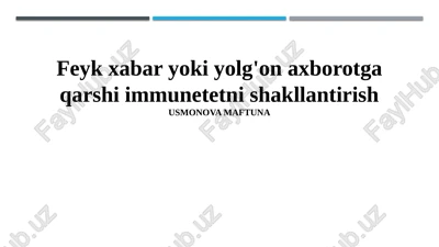feyk xabar yoki yolg'on axborotga qarshi immunetni shakllantirish — PPTX