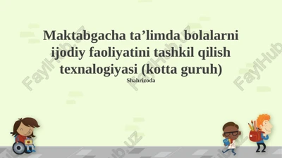 maktabgacha taʼlimda bolalarni ijodiy faoliyatini tashkil qilish texnalogiyasi (kotta guruh) — PPTX