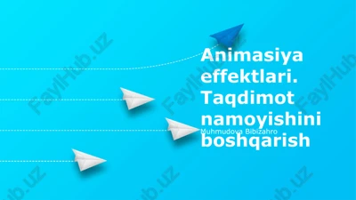 animasiya effektlari. taqdimot namoyishini boshqarish — PPTX