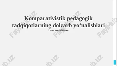 komparativistik pedagogik tadqiqotlarning dolzarb yoʻnalishlari — PPTX