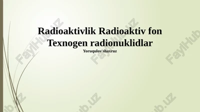 radioaktivlik radioaktiv fon texnogen radionuklidlar — PPTX
