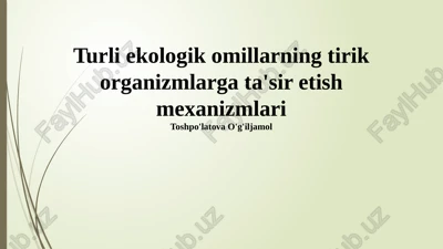 ekologik omillarning tirik organizmlarga ta'sir etish mexanizmlari — PPTX
