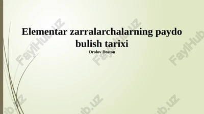 elementar zarralarchalarning paydo bulish tarixi — PPTX