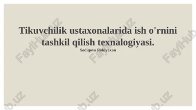 tikuvchilik ustaxonalarida ish o'rnini tashkil qilish texnalogiyasi — PPTX