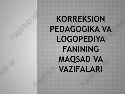 korreksion pedagogika va logopediya fanining maqsad va vazifalari — PPTX