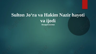 sulton joʻra va hakim nazir hayoti va ijodi — PPTX