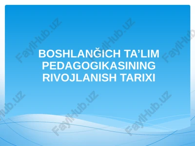boshlanğich ta’lim pedagogikasining rivojlanish tarixi — PPTX