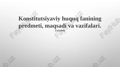 konstitutsiyaviy huquq fanining predmeti, maqsadi va vazifalari — PPTX