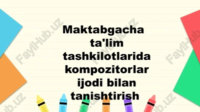 maktabgacha ta'lim tashkilotlarida kompozitorlar ijodi bilan tanishtirish — PPTX