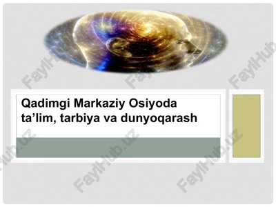 qadimgi markaziy osiyoda ta'lim, tarbiya va dunyoqarash — PPTX