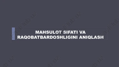 mahsulot sifati va raqobatbardoshligini aniqlash — PPTX