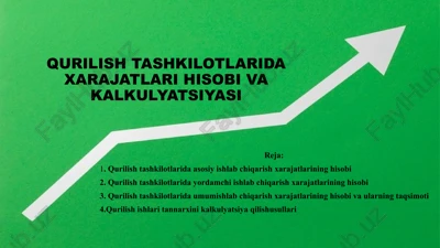 qurilish tashkilotlarida xarajatlari hisobi va kalkuliyatsiyasi — PPTX