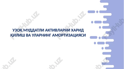 uzoq muddatli aktivlarni xarid qilish va ularning amortizatsiyasi — PPTX