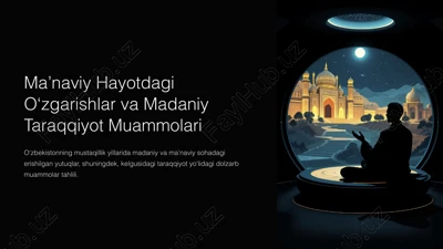 ma’naviy hayotdagi o‘zgarishlar va madaniy taraqqiyot muammolari — PPTX