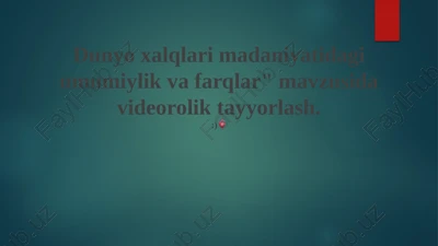dunyo xalqlari madaniyatidagi umumiylik va farqlar — PPTX