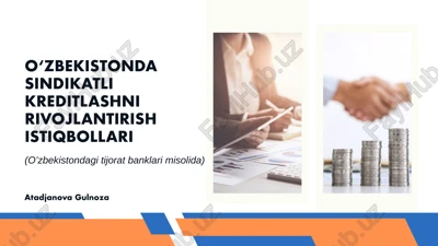 o‘zbekistonda sindikatli kreditlashni rivojlantirish istiqbollari — PPTX