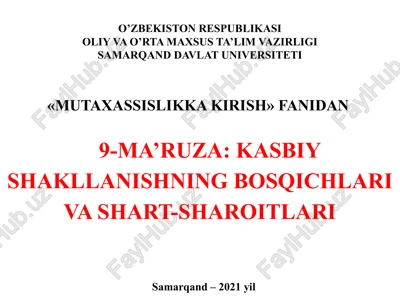 9-ma’ruza: kasbiy shakllanishning bosqichlari va shart-sharoitlari — PPTX