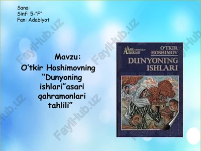o’tkir hoshimovning “dunyoning ishlari”asari qahramonlari tahlili — PPT