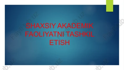 shaxsiy akademik faoliyatni tashkil etish — PPTX