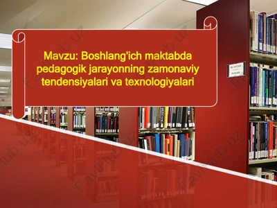 boshlang'ich maktabda pedagogik jarayonning zamonaviy tendensiyalari va texnologiyalari — PPTX