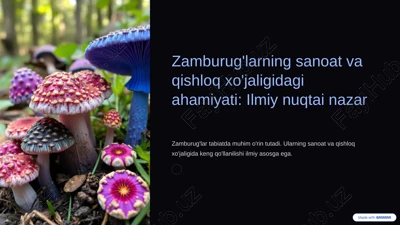 zamburug'larning sanoat va qishloq xo'jaligidagi ahamiyati: ilmiy nuqtai nazar — PPTX