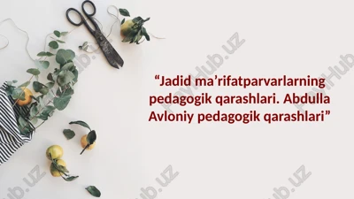 jadid ma’rifatparvarlarning pedagogik qarashlari — PPTX