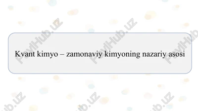 kvant kimyo – zamonaviy kimyoning nazariy asosi slayd — PPTX
